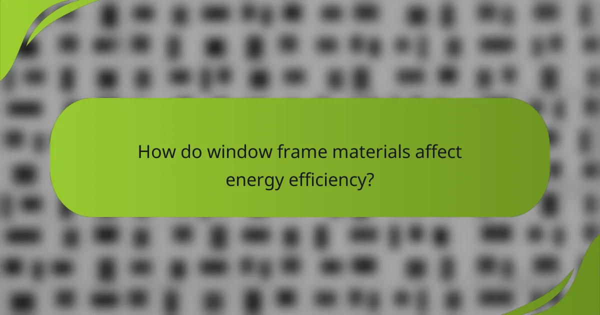 How do window frame materials affect energy efficiency?