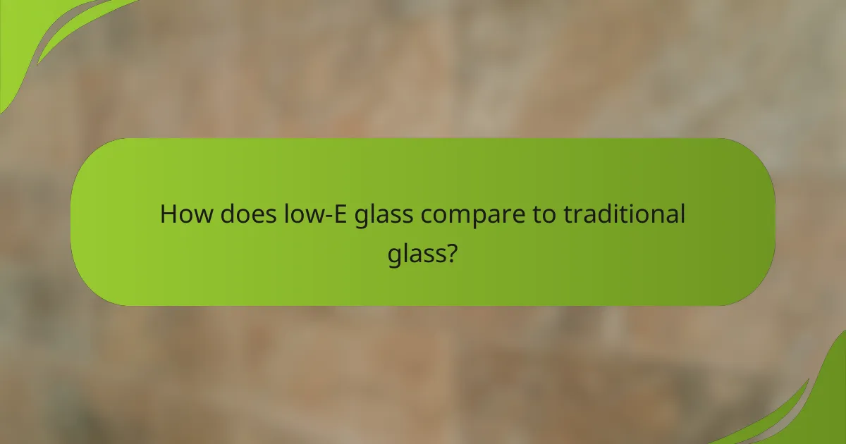 How does low-E glass compare to traditional glass?