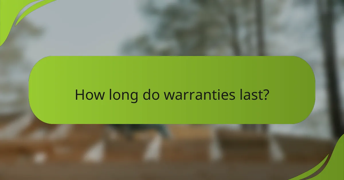 How long do warranties last?