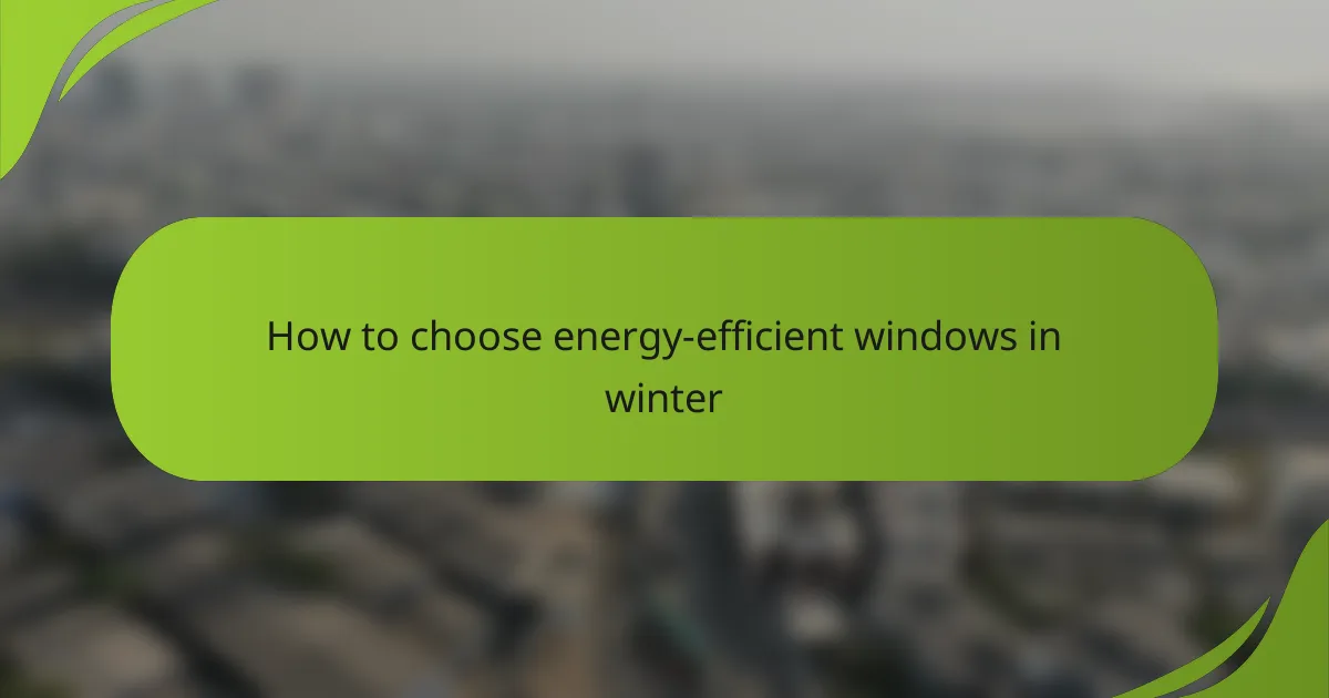 How to choose energy-efficient windows in winter