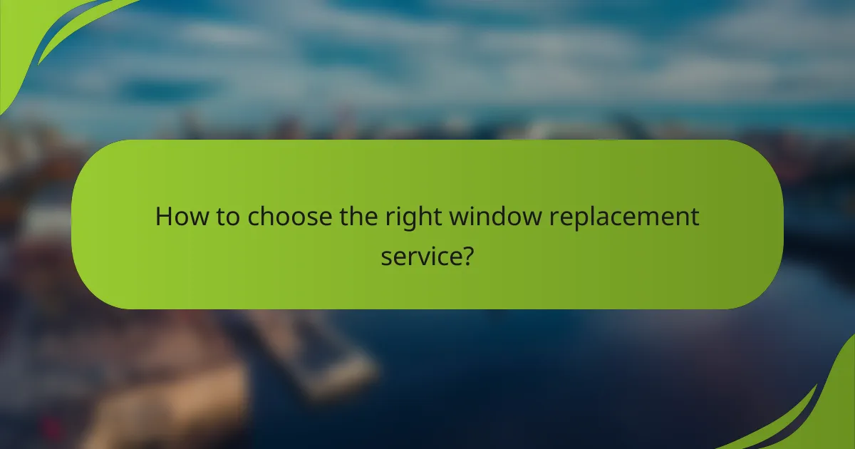 How to choose the right window replacement service?