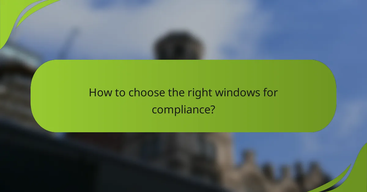 How to choose the right windows for compliance?