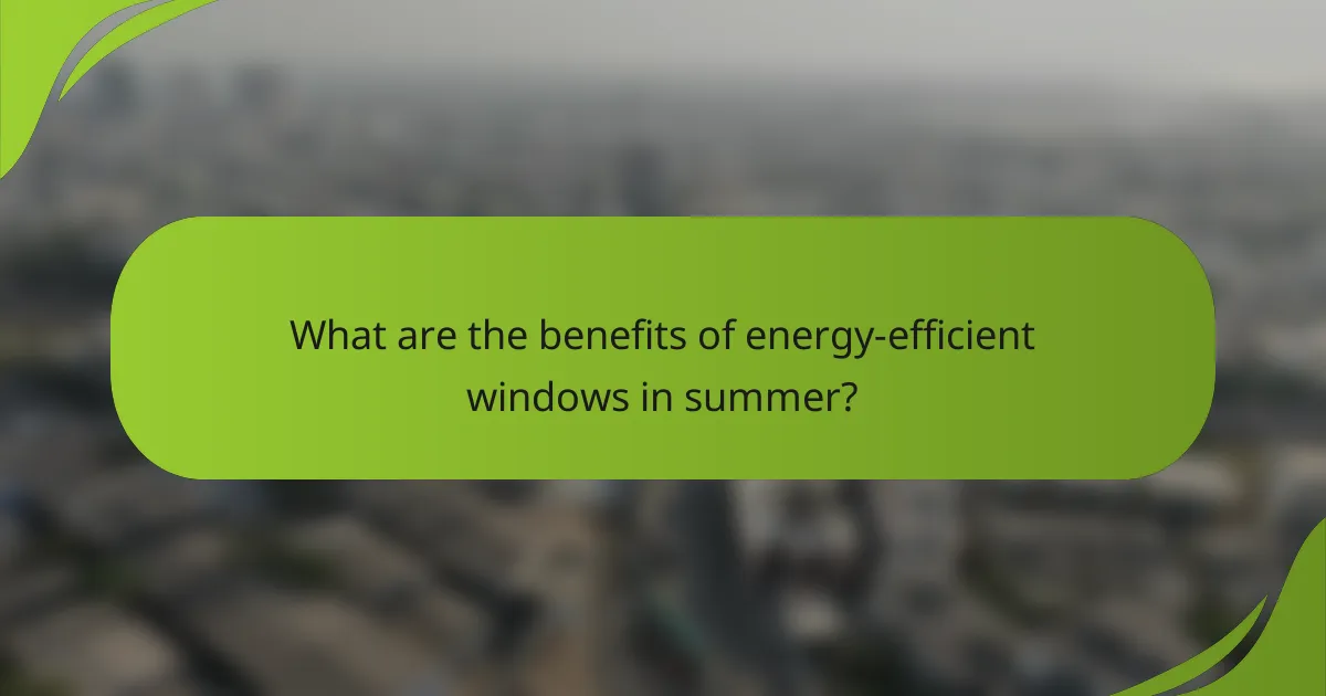 What are the benefits of energy-efficient windows in summer?