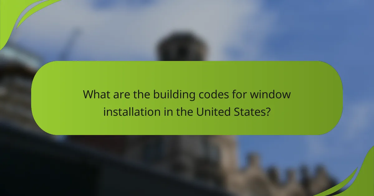 What are the building codes for window installation in the United States?