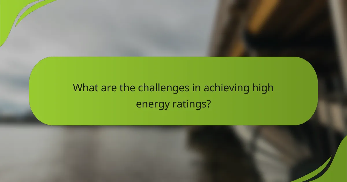 What are the challenges in achieving high energy ratings?
