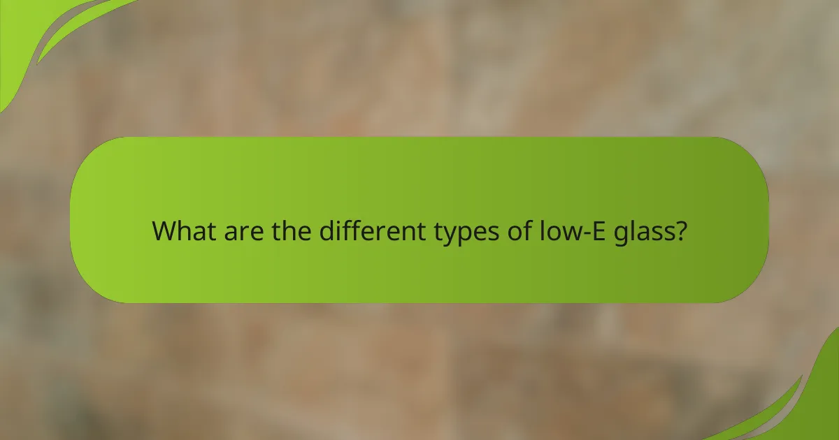 What are the different types of low-E glass?