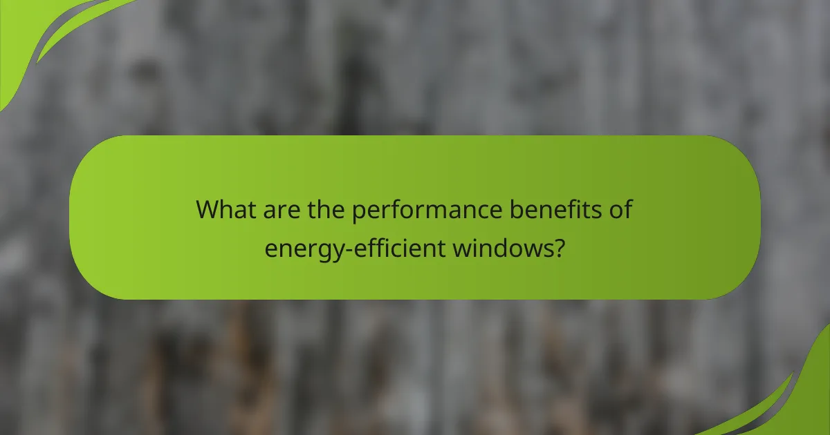 What are the performance benefits of energy-efficient windows?