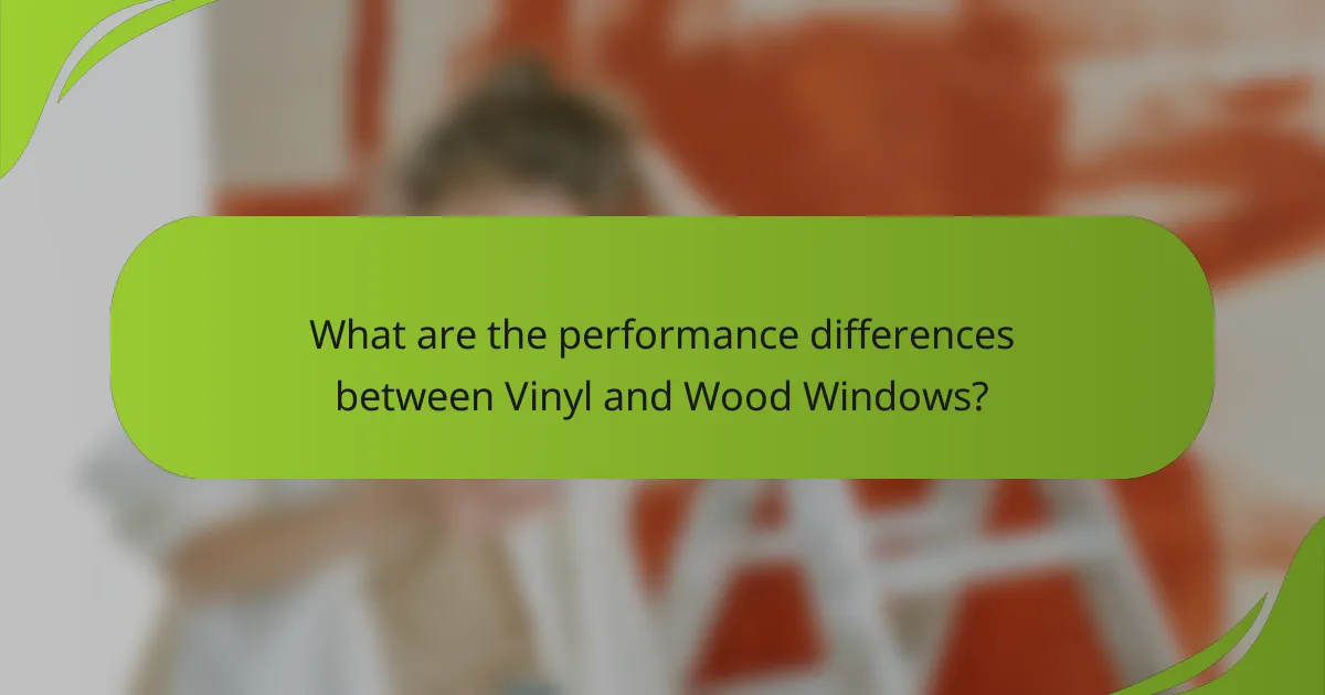 What are the performance differences between Vinyl and Wood Windows?