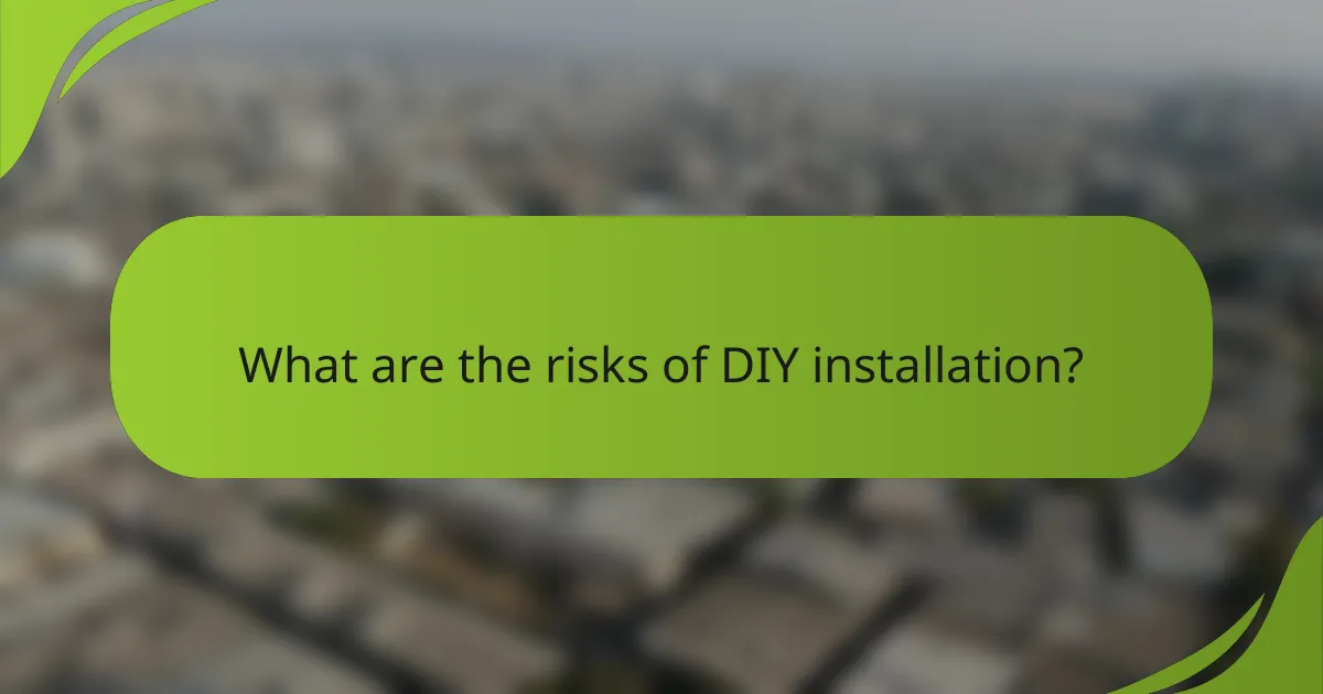 What are the risks of DIY installation?