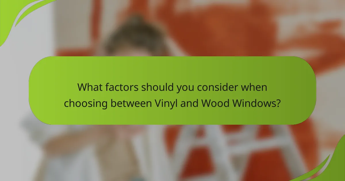 What factors should you consider when choosing between Vinyl and Wood Windows?
